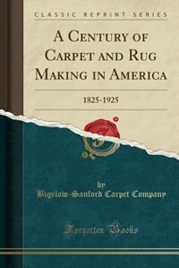 Front cover_A Century of Carpet and Rug Making in America
