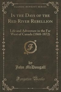 Front cover_In the Days of the Red River Rebellion