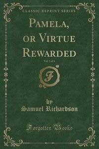 Couverture_Pamela, or Virtue Rewarded, Vol. 1 of 4 (Classic Reprint)