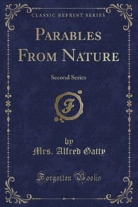 Parables From Nature: Second Series (Classic Reprint)