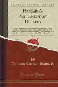 Hansard's Parliamentary Debates, Vol. 3: In the First Session of the Sixteenth Parliament of the United Kingdom of Great Britain and Ireland by Thomas Curson Hansard