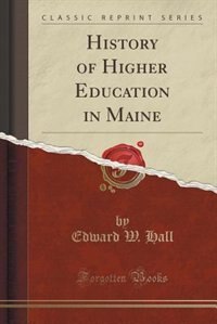 Couverture_History of Higher Education in Maine (Classic Reprint)