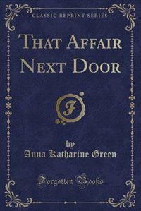 Front cover_That Affair Next Door (Classic Reprint)