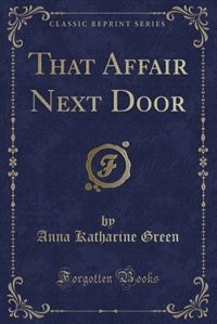 Couverture_That Affair Next Door (Classic Reprint)