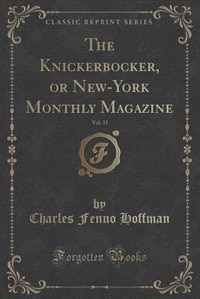 The Knickerbocker, or New-York Monthly Magazine, Vol. 33 (Classic Reprint)