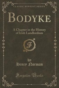 Bodyke: A Chapter in the History of Irish Landlordism (Classic Reprint)