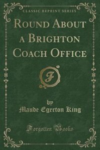 Couverture_Round About a Brighton Coach Office (Classic Reprint)