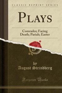 Plays: Comrades; Facing Death; Pariah; Easter (Classic Reprint)