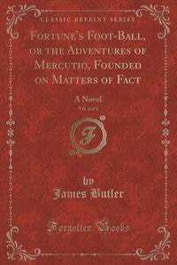 Couverture_Fortune's Foot-Ball, or the Adventures of Mercutio, Founded on Matters of Fact, Vol. 2 of 2