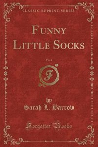 Front cover_Funny Little Socks, Vol. 4 (Classic Reprint)