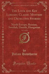 Front cover_The Lock and Key Library; Classic Mystery and Detective Stories, Vol. 1 of 10