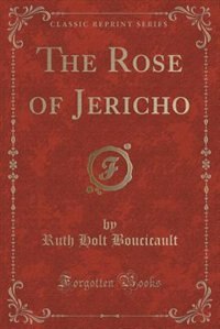 Couverture_The Rose of Jericho (Classic Reprint)