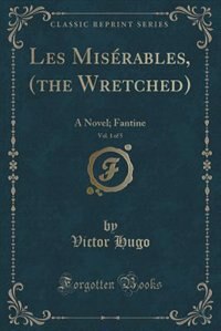 Front cover_Les Misérables, (the Wretched), Vol. 1 of 5