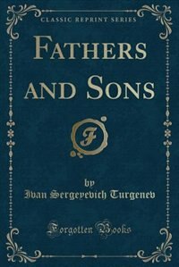 Fathers and Sons (Classic Reprint): Translated From the Russian by C. J. Hogarth (Classic Reprint)