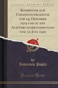 Front cover_Kommentar zum Umsatzsteuergesetze vom 24; Dezember 1919 und zu den Ausführungsbestimmungen vom 12; Juni 1920 (Classic Reprint)