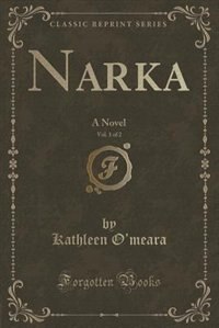 Narka, Vol. 1 of 2: A Novel (Classic Reprint)