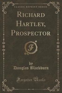 Couverture_Richard Hartley, Prospector (Classic Reprint)