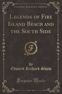 Front cover_Legends of Fire Island Beach and the South Side (Classic Reprint)