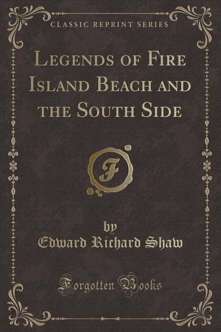 Front cover_Legends of Fire Island Beach and the South Side (Classic Reprint)