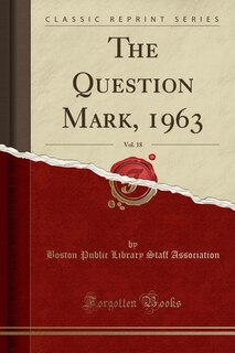 Couverture_The Question Mark, 1963, Vol. 18 (Classic Reprint)