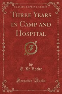 Front cover_Three Years in Camp and Hospital (Classic Reprint)