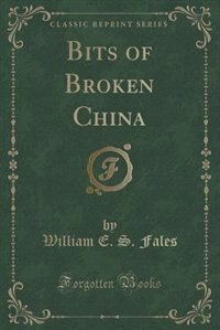 Couverture_Bits of Broken China (Classic Reprint)