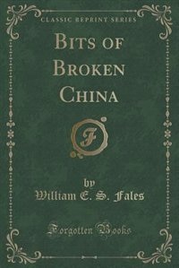 Couverture_Bits of Broken China (Classic Reprint)