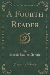 A Fourth Reader (Classic Reprint)