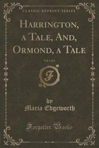 Front cover_Harrington, a Tale, And, Ormond, a Tale, Vol. 1 of 3 (Classic Reprint)