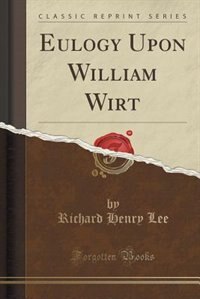 Front cover_Eulogy Upon William Wirt (Classic Reprint)