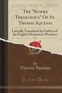 The Summa Theologica Of St. Thomas Aquinas, Vol. 3: Second and Revised Edition, Qq. I-XXVI (Classic Reprint)