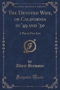 Couverture_The Devoted Wife, or California in '49 and '50