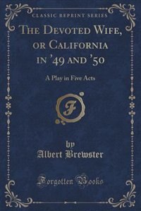 Couverture_The Devoted Wife, or California in '49 and '50
