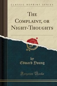 Front cover_The Complaint, or Night-Thoughts (Classic Reprint)