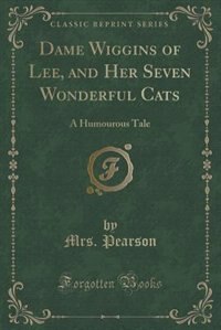 Front cover_Dame Wiggins of Lee, and Her Seven Wonderful Cats