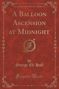 Couverture_A Balloon Ascension at Midnight (Classic Reprint)