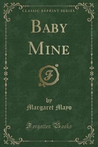Front cover_Baby Mine (Classic Reprint)
