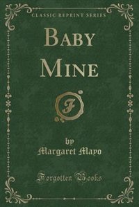 Front cover_Baby Mine (Classic Reprint)