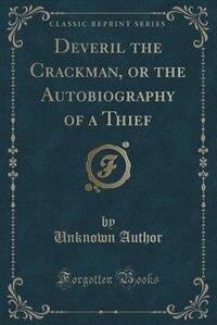 Deveril the Crackman, or the Autobiography of a Thief (Classic Reprint)