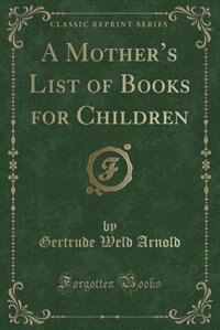 A Mother's List of Books for Children (Classic Reprint)
