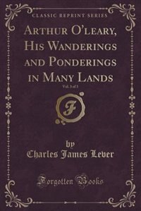 Couverture_Arthur O'leary, His Wanderings and Ponderings in Many Lands, Vol. 3 of 3 (Classic Reprint)