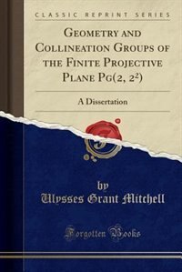 Front cover_Geometry and Collineation Groups of the Finite Projective Plane Pg(2, 2²)