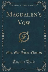 Front cover_Magdalen's Vow (Classic Reprint)