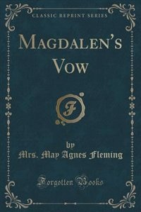 Front cover_Magdalen's Vow (Classic Reprint)
