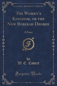 Front cover_The Women's Kingdom, or the New Rebekah Degree