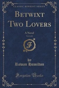 Front cover_Betwixt Two Lovers, Vol. 2 of 2