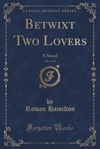 Front cover_Betwixt Two Lovers, Vol. 2 of 2