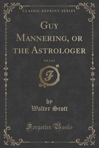 Couverture_Guy Mannering, or the Astrologer, Vol. 2 of 3 (Classic Reprint)