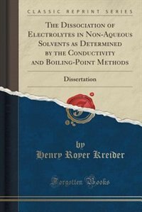 Front cover_The Dissociation of Electrolytes in Non-Aqueous Solvents as Determined by the Conductivity and Boiling-Point Methods
