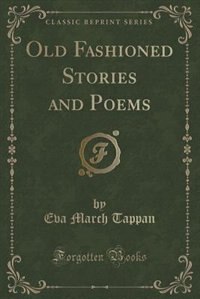 Front cover_Old Fashioned Stories and Poems (Classic Reprint)